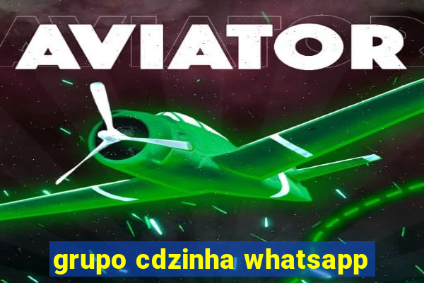 grupo cdzinha whatsapp